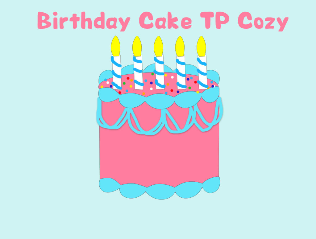 Project 13 - Birthday Cake TP Cozy